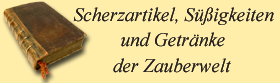 Scherzartikel, Sigkeiten und Getrnke der Zauberwelt