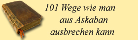 101 Wege wie man aus Askaban ausbrechen kann