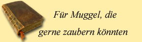 Fr Muggel, die gerne Zaubern knnten