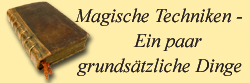 Magische Techniken - Ein paar grundstzliche Dinge