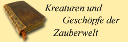 Kreaturen und Geschpfe der Zauberwelt